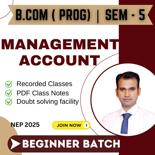 B.COM (P) SEM-5 MANAGEMENT ACCOUNTING ( BEGINNER BATCH ) (NEP) 2025 MGT