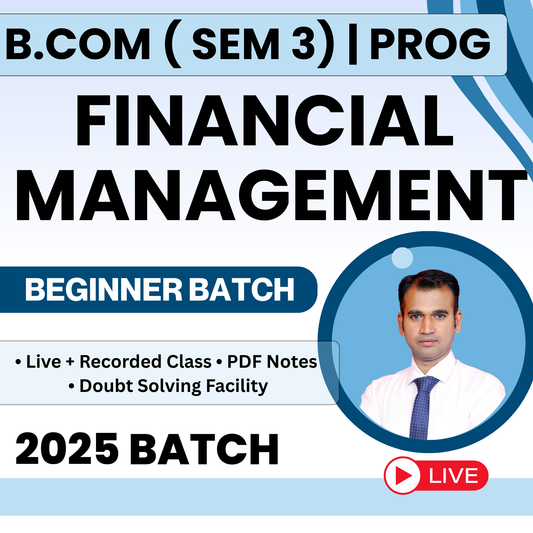B.COM (P) SEM-3 FINANCIAL MANAGEMENT ( BEGINNER BATCH ) (NEP) 2025 FM
